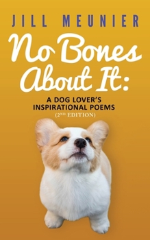 Paperback No Bones About It: A Dog Lover's Inspirational Poems (2nd Edition) [Large Print] Book