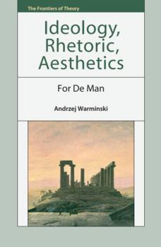 Paperback Ideology, Rhetoric, Aesthetics: For de Man Book