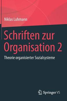 Hardcover Schriften Zur Organisation 2: Theorie Organisierter Sozialsysteme [German] Book
