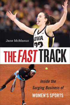 Hardcover The Fast Track: Inside the Surging Business of Women's Sports Book
