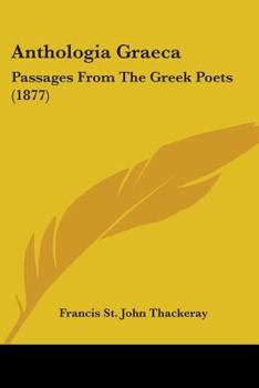 Paperback Anthologia Graeca: Passages From The Greek Poets (1877) Book