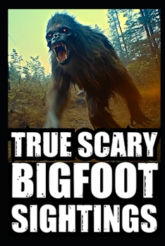 Paperback True Scary Bigfoot Sighting Horror Stories: Vol. 3 Book