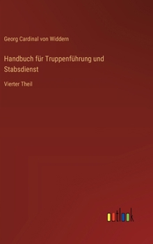 Hardcover Handbuch für Truppenführung und Stabsdienst: Vierter Theil [German] Book