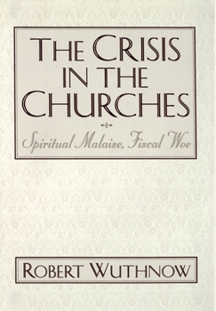 Hardcover The Crisis in the Churches: Spiritual Malaise, Fiscal Woe Book