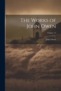 Paperback The Works of John Owen; Volume 15 Book