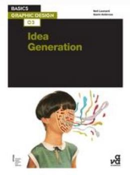 Basics Graphic Design 03: Idea Generation - Book #3 of the Basics Graphic Design