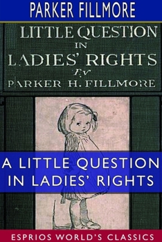 A Little Question in Ladies' Rights (Esprios Classics)