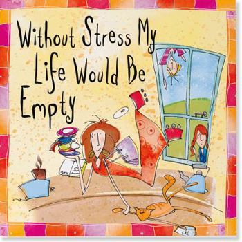 Hardcover Without Stress, My Life Would Be Empty (Born to Shop) Book