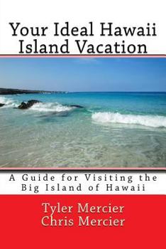 Paperback Your Ideal Hawaii Island Vacation: A Guide for Visiting the Big Island of Hawaii Book