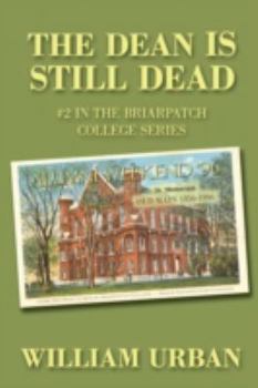 The Dean Is Still Dead: #2 in the Briarpatch College Series - Book #2 of the Briarpatch College