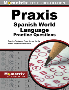 Paperback PRAXIS Spanish World Language Practice Questions: Practice Tests and Exam Review for the PRAXIS Subject Assessments Book