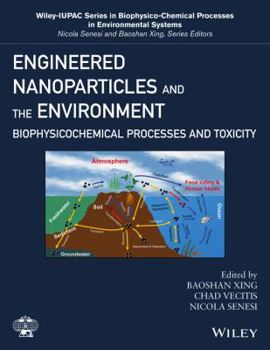 Hardcover Engineered Nanoparticles and the Environment: Biophysicochemical Processes and Toxicity Book