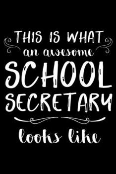 This Is What An Awesome School Secretary Looks Like: Funny Secretary Notebook For Meetings, Weekly And Daily Planner, To Do List Journal For Work, Coworker Appreciation