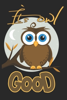 It`s owl good: A5 Dot grid softcover notebook / journal / planer / diary gift for owl lovers pun for autumn