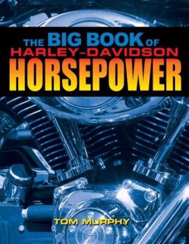 Paperback The Big Book of Harley-Davidson Horsepower: Evolution, Twin-CAM, and V-Rod Book