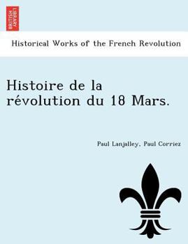 Paperback Histoire de la révolution du 18 Mars. Book