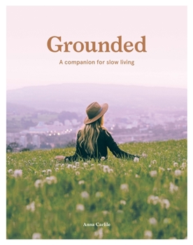Paperback Grounded: Slow, Grow, Make, Do: A Companion for Slow Living Book