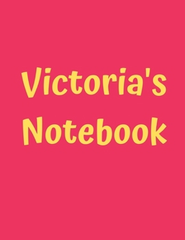 Victoria’s Notebook: Pink Cover, College Ruled, 100 Sheets, 8.5" x 11" (Letter Size), White Paper (Women's Custom Names)