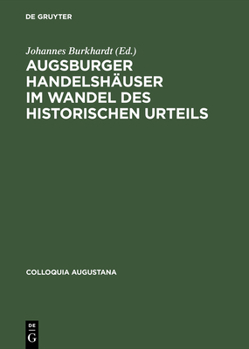 Hardcover Augsburger Handelshäuser Im Wandel Des Historischen Urteils [German] Book
