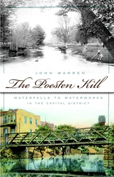 Paperback The Poesten Kill: Waterfalls to Waterworks in the Capital District Book