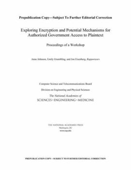 Paperback Exploring Encryption and Potential Mechanisms for Authorized Government Access to Plaintext: Proceedings of a Workshop Book