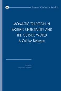 Paperback Monastic Tradition in Eastern Christianity and the Outside World: A Call to Dialogue Book