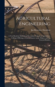 Hardcover Agricultural Engineering: A Text Book for Students of Secondary Schools of Agriculture, Colleges Offering a General Course in the Subject and th Book