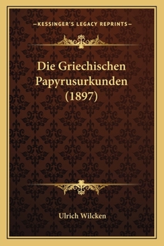 Paperback Die Griechischen Papyrusurkunden (1897) [German] Book