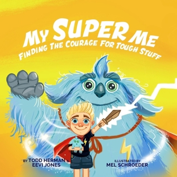 Paperback My Super Me: Finding The Courage For Tough Stuff Book