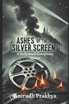 Paperback Ashes of the Silver Screen: A Hollywood Conspiracy Ignites Book