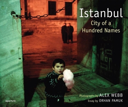 Hardcover Alex Webb: Istanbul: City of a Hundred Names Book