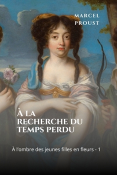 À la recherche du temps perdu III: À l’ombre des jeunes filles en fleurs (Première partie)