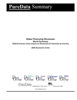 Sales Financing Revenues World Summary: 2020 Economic Crisis Impact on Revenues & Financials by Country (PureData World Summary)