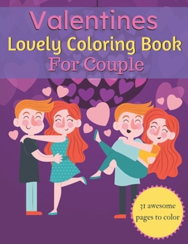 Paperback Valentines Lovely Coloring Book For Couple: A Very Cute Coloring Book for couple. Fantastic book couple on love & love inspiration..31 pages of heart! Book