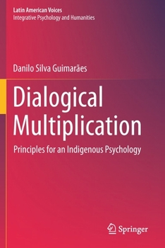 Paperback Dialogical Multiplication: Principles for an Indigenous Psychology Book