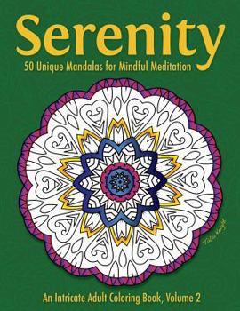 Serenity: 50 Unique Mandalas for Mindful Meditation (an Intricate Adult Coloring Book, Volume 2)