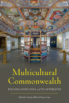Hardcover Multicultural Commonwealth: Poland-Lithuania and Its Afterlives Book