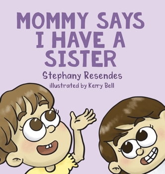 Hardcover Mommy Says I Have a Sister Book