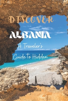 Paperback Discover Albania: A Traveler's Guide to Hidden Treasures Book