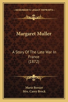 Paperback Margaret Muller: A Story Of The Late War In France (1872) Book