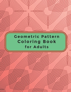 Paperback Geometric Pattern Coloring Book for Adults: A Relaxing Coloring Book for Adults and Teens - Gift for Women Book