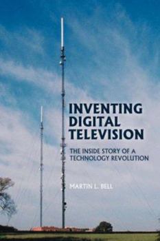 Paperback Inventing Digital Television: The Inside Story of a Technology Revolution Book