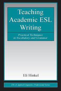 Paperback Teaching Academic ESL Writing: Practical Techniques in Vocabulary and Grammar Book