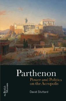 Paperback The Parthenon: Power and Politics on the Acropolis Book