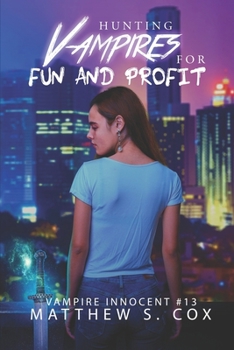 Hunting Vampires for Fun and Profit - Book #13 of the Vampire Innocent