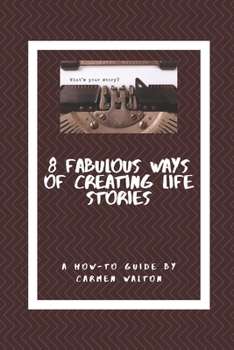 Paperback Eight Fabulous Ways to Write Life Stories: a how to guide Book
