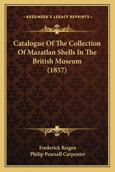 Paperback Catalogue Of The Collection Of Mazatlan Shells In The British Museum (1857) Book