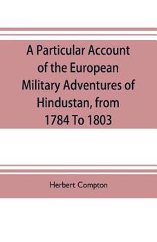 Paperback A particular account of the European military adventures of Hindustan, from 1784 to 1803 Book