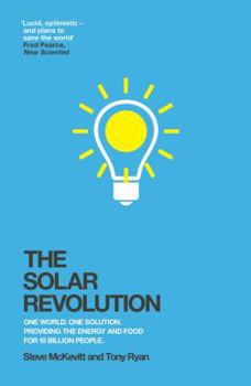 Paperback The Solar Revolution: One World, One Solution, Providing the Energy and Food for 10 Billion People Book