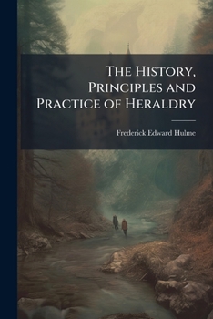 Paperback The History, Principles and Practice of Heraldry Book